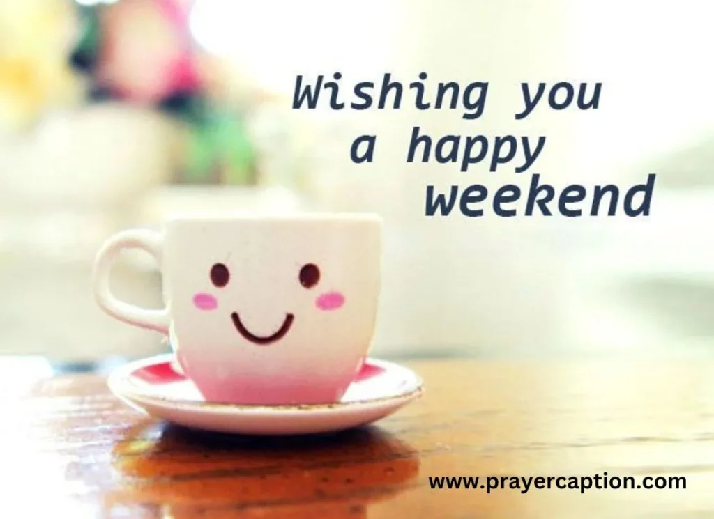 May Your Weekend Be Filled with Joy!