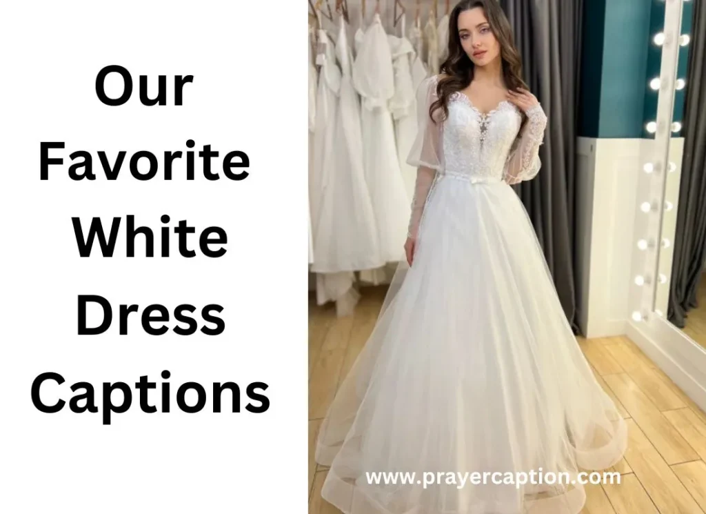 Our Favorite White Dress Captions